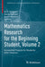 Mathematics Research for the Beginning Student Volume 2 Accessible Projects for Students Aft by Goldwyn