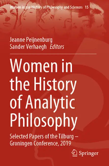 Women in the History of Analytic Philosophy: Selected Papers of the Tilburg - Groningen Conference, 2019 by Jeanne Peijnenburg