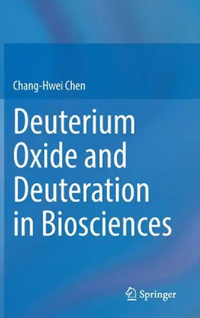Deuterium Oxide and Deuteration in Biosciences by Chang-Hwei Chen