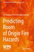 Predicting Room of Origin Fire Hazards by The Society of Fire Protection Engineers