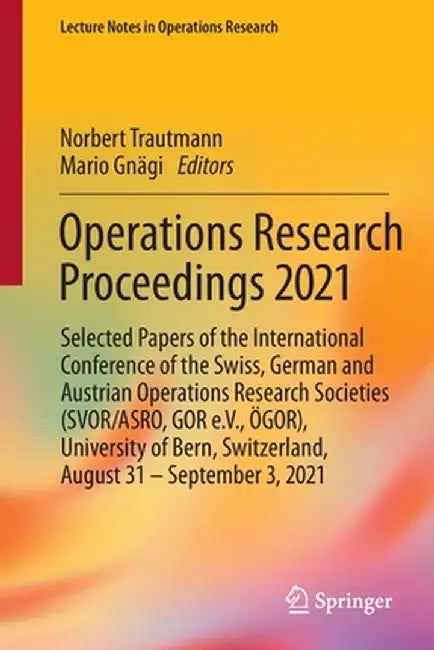 Operations Research Proceedings 2021: Selected Papers of the International Conference of the Swiss, German and Austrian Operations Research Societies by Norbert Trautmann