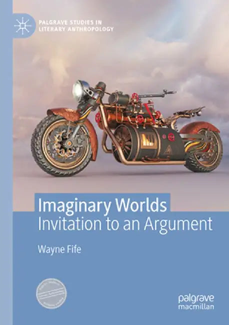 Imaginary Worlds: Invitation to an Argument by Wayne Fife