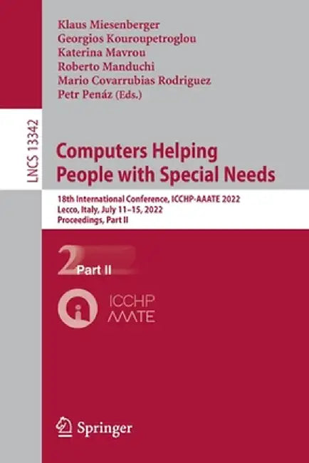 Computers Helping People with Special Needs: 18th International Conference, Icchp-Aaate 2022, Lecco, Italy, July 11-15, 2022, Proceedings, Part II by Klaus Miesenberger