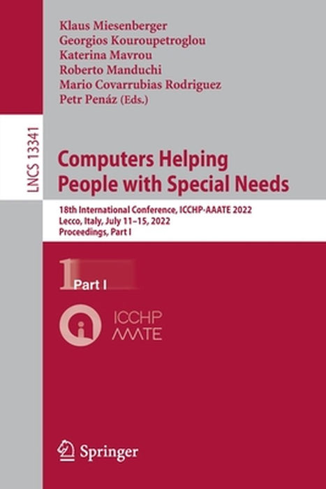 Computers Helping People with Special Needs: 18th International Conference, Icchp-Aaate 2022, Lecco, Italy, July 11-15, 2022, Proceedings, Part I by Klaus Miesenberger