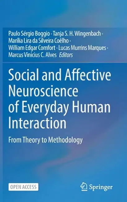 Social and Affective Neuroscience of Everyday Human Interaction: From Theory to Methodology by Paulo Sérgio Boggio