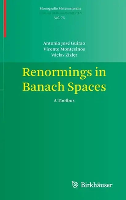 Renormings in Banach Spaces: A Toolbox by Antonio José Guirao