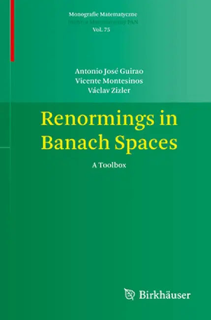 Renormings in Banach Spaces: A Toolbox by Antonio José Guirao
