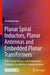 Planar Spiral Inductors, Planar Antennas and Embedded Planar Transformers: Spice-Based Design and Performance Evaluation for Wireless Communications by Amal Banerjee