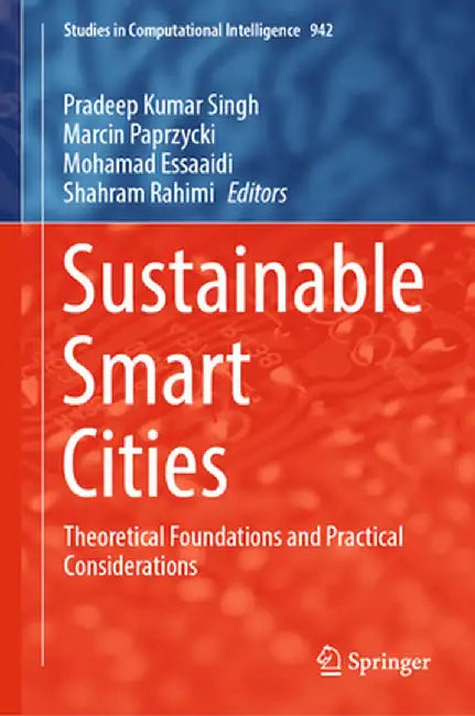 Sustainable Smart Cities: Theoretical Foundations and Practical Considerations by Pradeep Kumar Singh