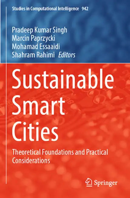 Sustainable Smart Cities: Theoretical Foundations and Practical Considerations by Pradeep Kumar Singh