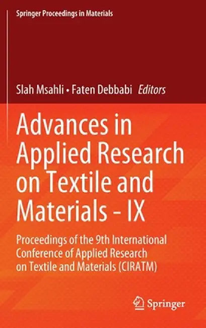 Advances in Applied Research on Textile and Materials - IX: Proceedings of the 9th International Conference of Applied Research on Textile and Materia by Slah Msahli