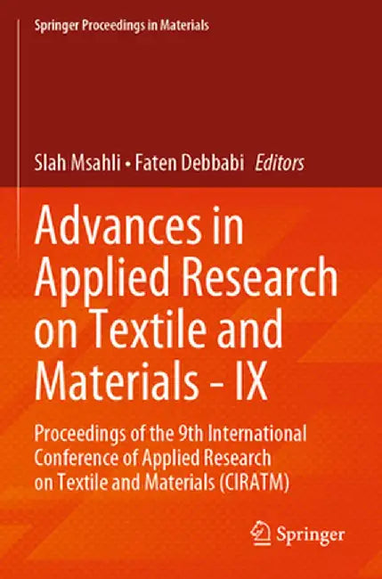 Advances in Applied Research on Textile and Materials - IX: Proceedings of the 9th International Conference of Applied Research on Textile and Materia by Slah Msahli