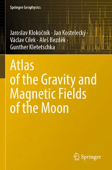 Atlas of the Gravity and Magnetic Fields of the Moon by Jaroslav Klokočník