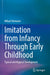 Imitation from Infancy Through Early Childhood: Typical and Atypical Development by Mikael Heimann