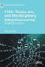 Stem, Theatre Arts, and Interdisciplinary Integrative Learning: Bridging the Cultures by Nancy Kindelan