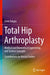 Total Hip Arthroplasty: Medical and Biomedical Engineering and Science Concepts by Emre Tokgoz
