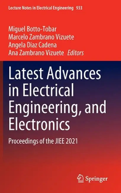 Latest Advances in Electrical Engineering, and Electronics: Proceedings of the Jiee 2021 by Miguel Botto-Tobar