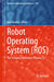 Robot Operating System (Ros): The Complete Reference (Volume 7) by Anis Koubaa