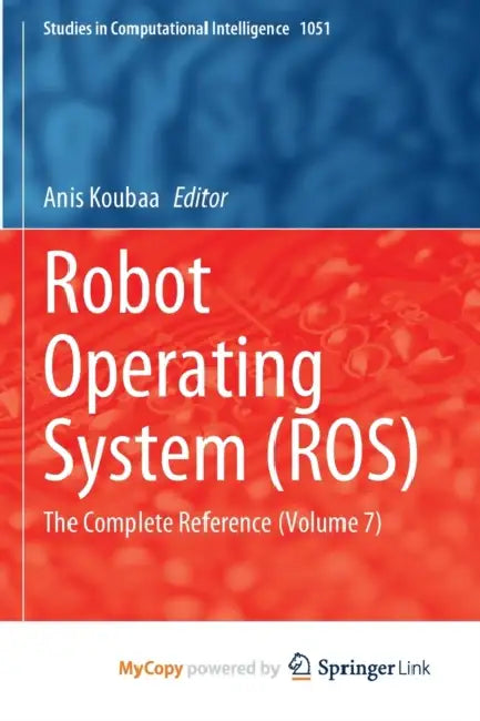 Robot Operating System (ROS): The Complete Reference (Volume 7) by Sadao Naito