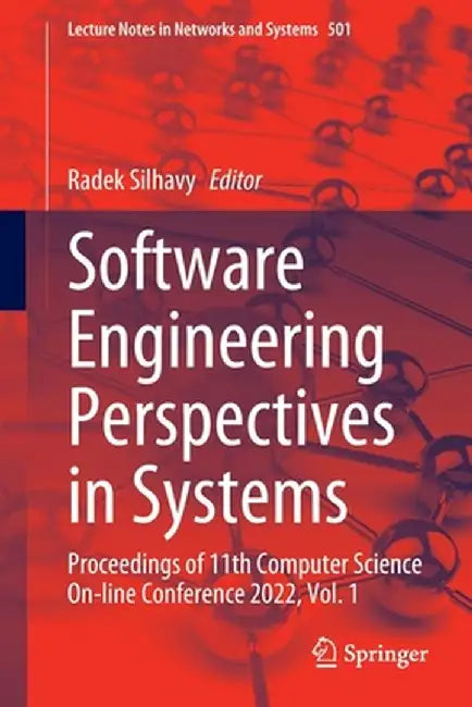 Software Engineering Perspectives in Systems: Proceedings of 11th Computer Science On-Line Conference 2022, Vol. 1 by Radek Silhavy