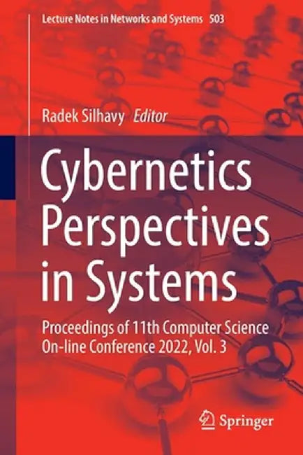 Cybernetics Perspectives in Systems: Proceedings of 11th Computer Science On-Line Conference 2022, Vol. 3 by Radek Silhavy