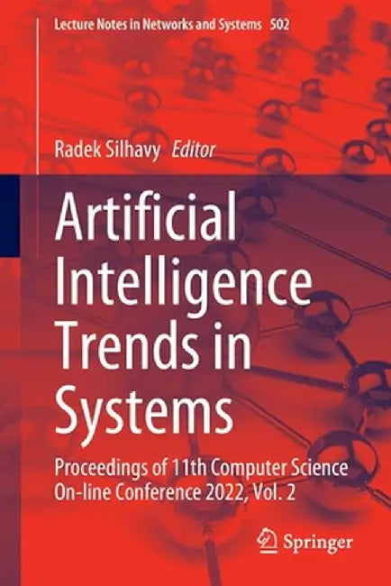 Artificial Intelligence Trends in Systems: Proceedings of 11th Computer Science On-Line Conference 2022, Vol. 2 by Radek Silhavy
