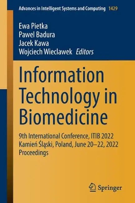 Information Technology in Biomedicine: 9th International Conference, Itib 2022 Kamień Śląski, Poland, June 20-22, 2022 Proceedings by Ewa Pietka