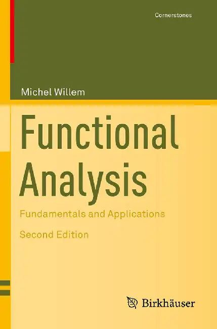 Functional Analysis Fundamentals and Applications by Willem