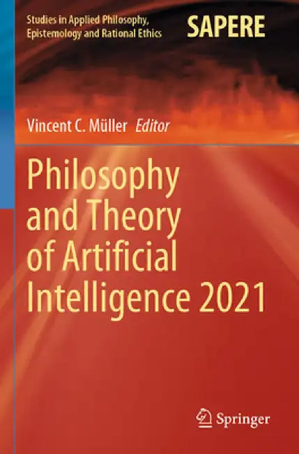 Philosophy and Theory of Artificial Intelligence 2021 by Vincent C. Müller