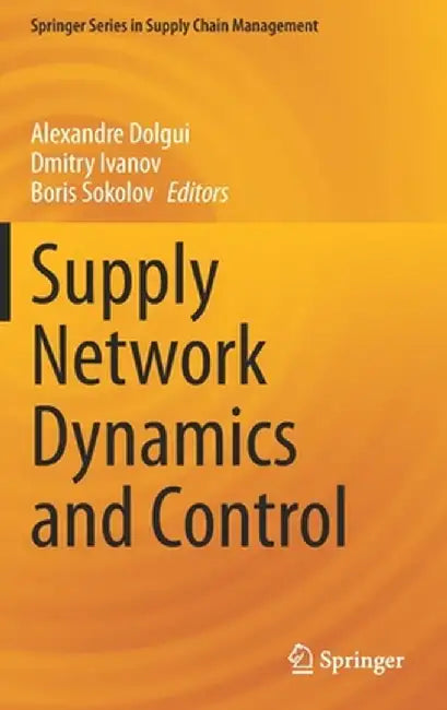 Supply Network Dynamics and Control by Alexandre Dolgui