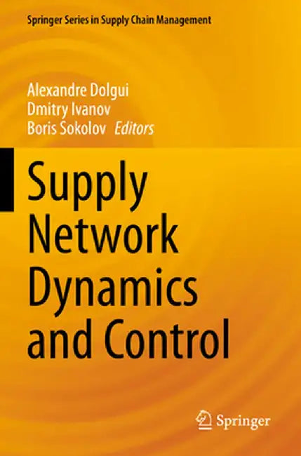Supply Network Dynamics and Control by Alexandre Dolgui