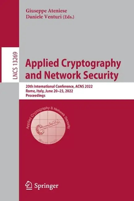 Applied Cryptography and Network Security: 20th International Conference, Acns 2022, Rome, Italy, June 20-23, 2022, Proceedings by Giuseppe Ateniese