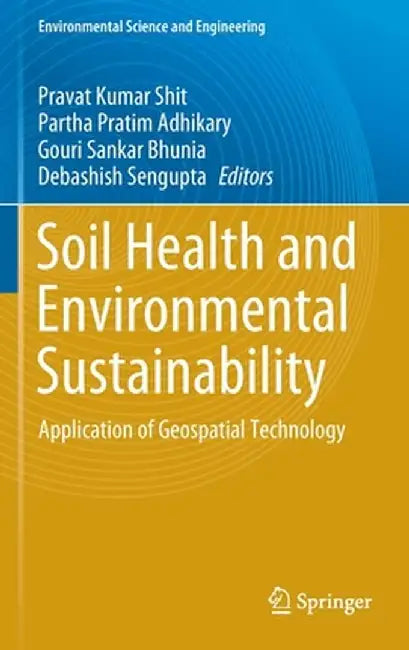 Soil Health and Environmental Sustainability: Application of Geospatial Technology by Pravat Kumar Shit