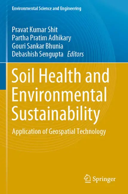 Soil Health and Environmental Sustainability: Application of Geospatial Technology by Pravat Kumar Shit