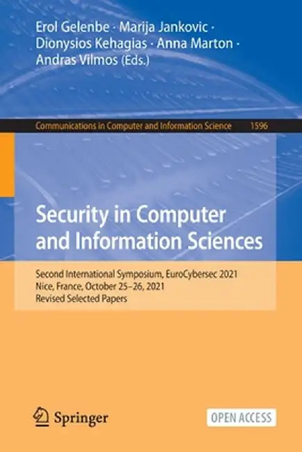 Security in Computer and Information Sciences: Second International Symposium, Eurocybersec 2021, Nice, France, October 25-26, 2021, Revised Selected by Erol Gelenbe
