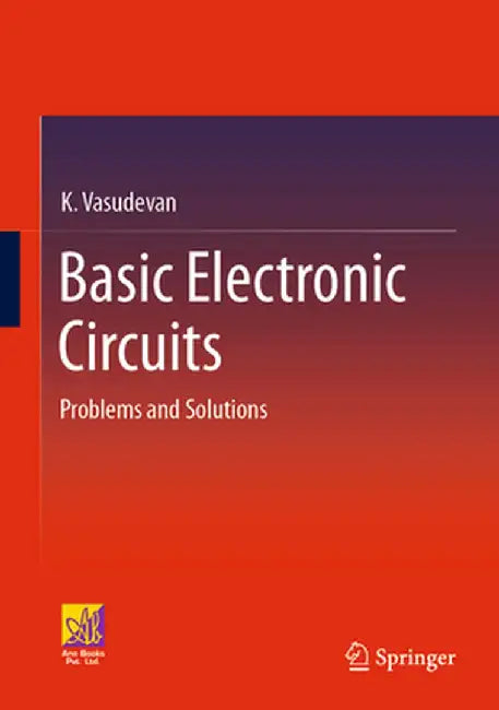 Basic Electronic Circuits: Problems and Solutions by K. Vasudevan