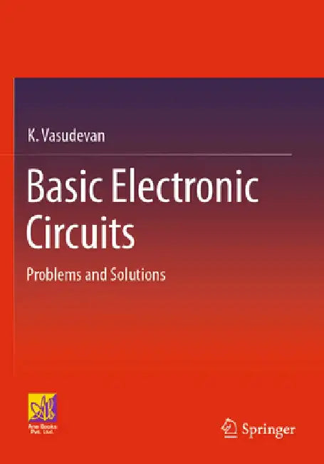 Basic Electronic Circuits: Problems and Solutions by K. Vasudevan