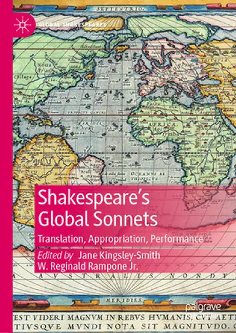 Shakespeare's Global Sonnets: Translation, Appropriation, Performance by Jane Kingsley-Smith