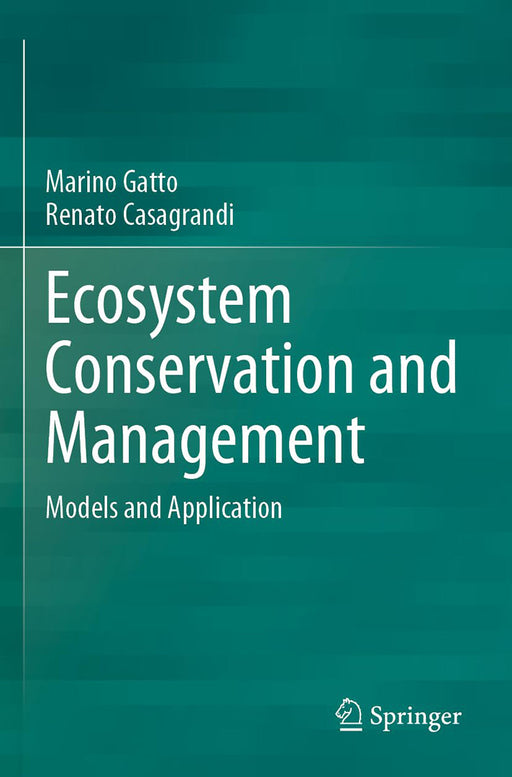 Ecosystem Conservation and Management: Models and Application by Gatto/Marino