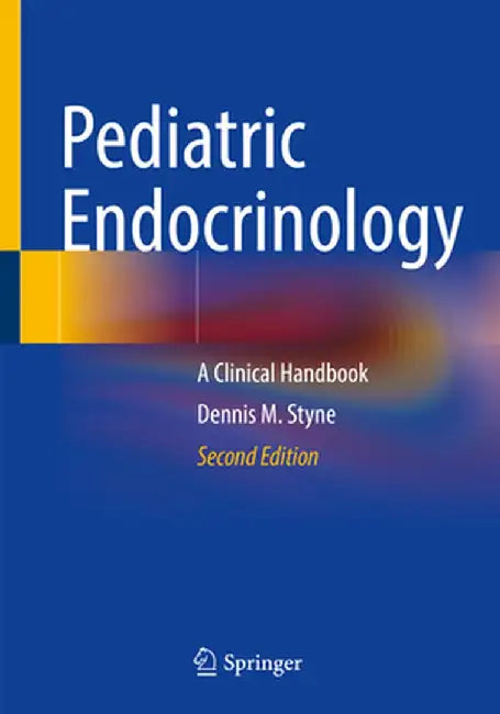Pediatric Endocrinology: A Clinical Handbook by Dennis M. Styne