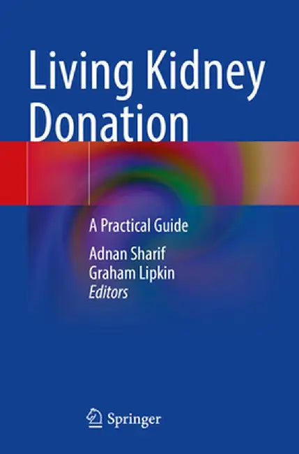 Living Kidney Donation: A Practical Guide by Adnan Sharif
