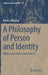 A Philosophy of Person and Identity: Where Was I When I Wasn't There? by Monica Meijsing