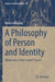 A Philosophy of Person and Identity: Where Was I When I Wasn't There? by Monica Meijsing