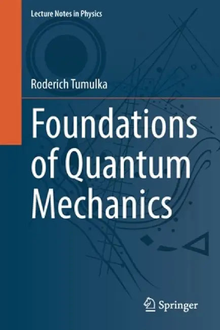 Foundations of Quantum Mechanics by Roderich Tumulka