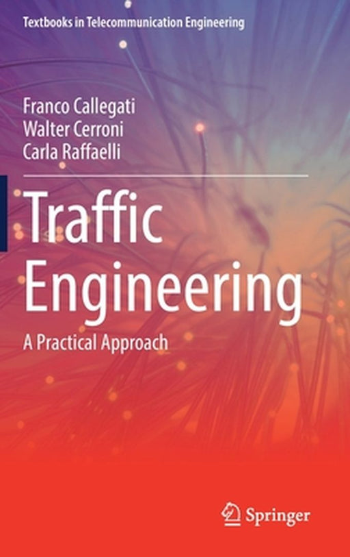 Traffic Engineering: A Practical Approach by Franco Callegati