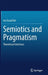 Semiotics and Pragmatism: Theoretical Interfaces by Ivo Assad Ibri