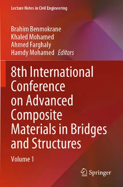 8th International Conference on Advanced Composite Materials in Bridges and Structures: Volume 1 by Brahim Benmokrane