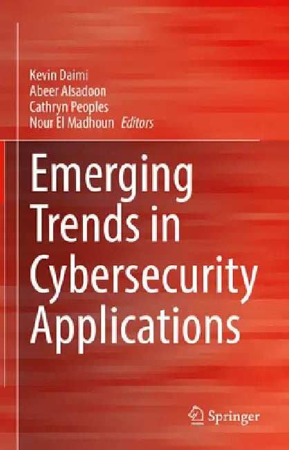 Emerging Trends in Cybersecurity Applications by Kevin Daimi