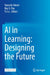 AI in Learning: Designing the Future by Hannele Niemi
