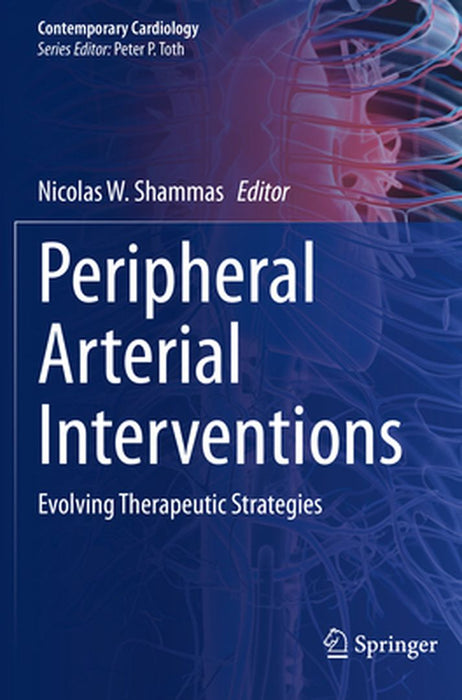 Peripheral Arterial Interventions: Evolving Therapeutic Strategies by Nicolas W. Shammas